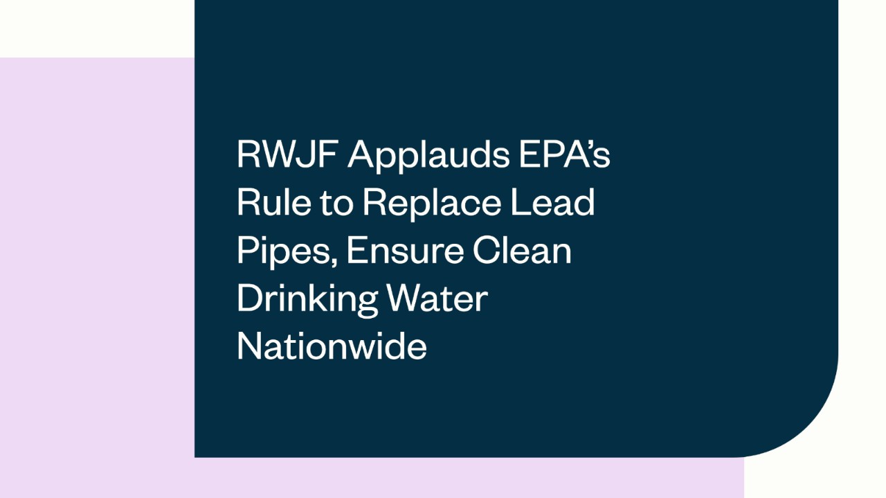 RWJF applauds EPA’s rule to replace lead pipes