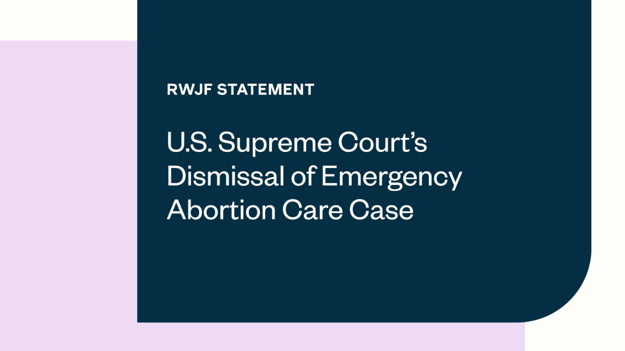 RWJF Statement on U.S. Supreme Court's Dismissal of Emergency Abortion Care Case page share graphic